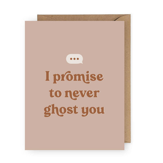 I Promise to Never Ghost You Card